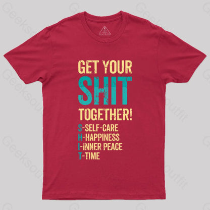 Get Your Shit Together T-Shirt Red / S Yc