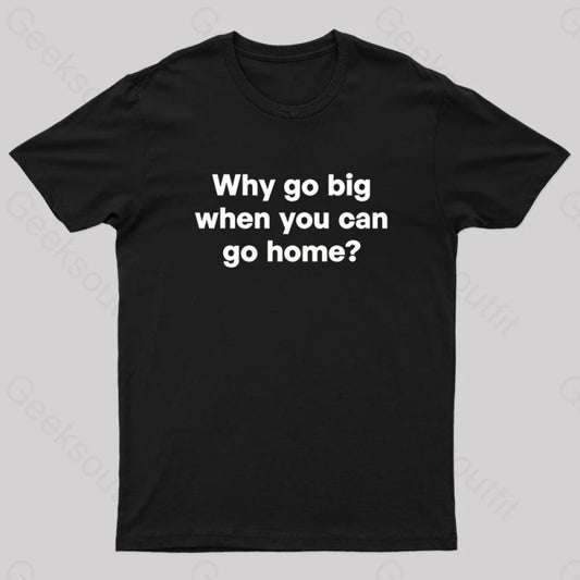 Go Big Or Home Nerd T-Shirt Black / S