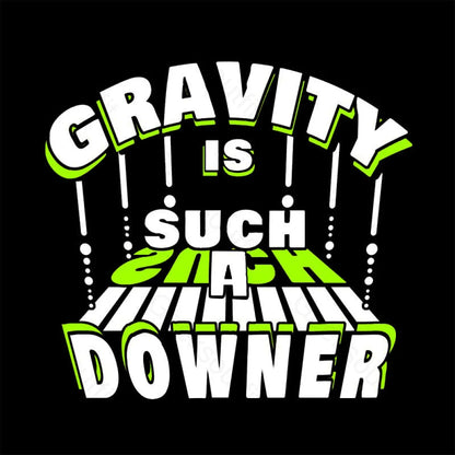 Gravity Is Such A Downer Geek T-Shirt