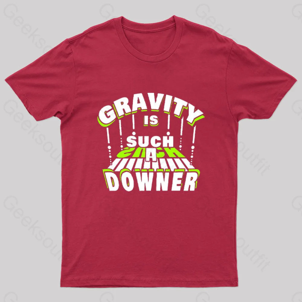 Gravity Is Such A Downer Geek T-Shirt Red / S