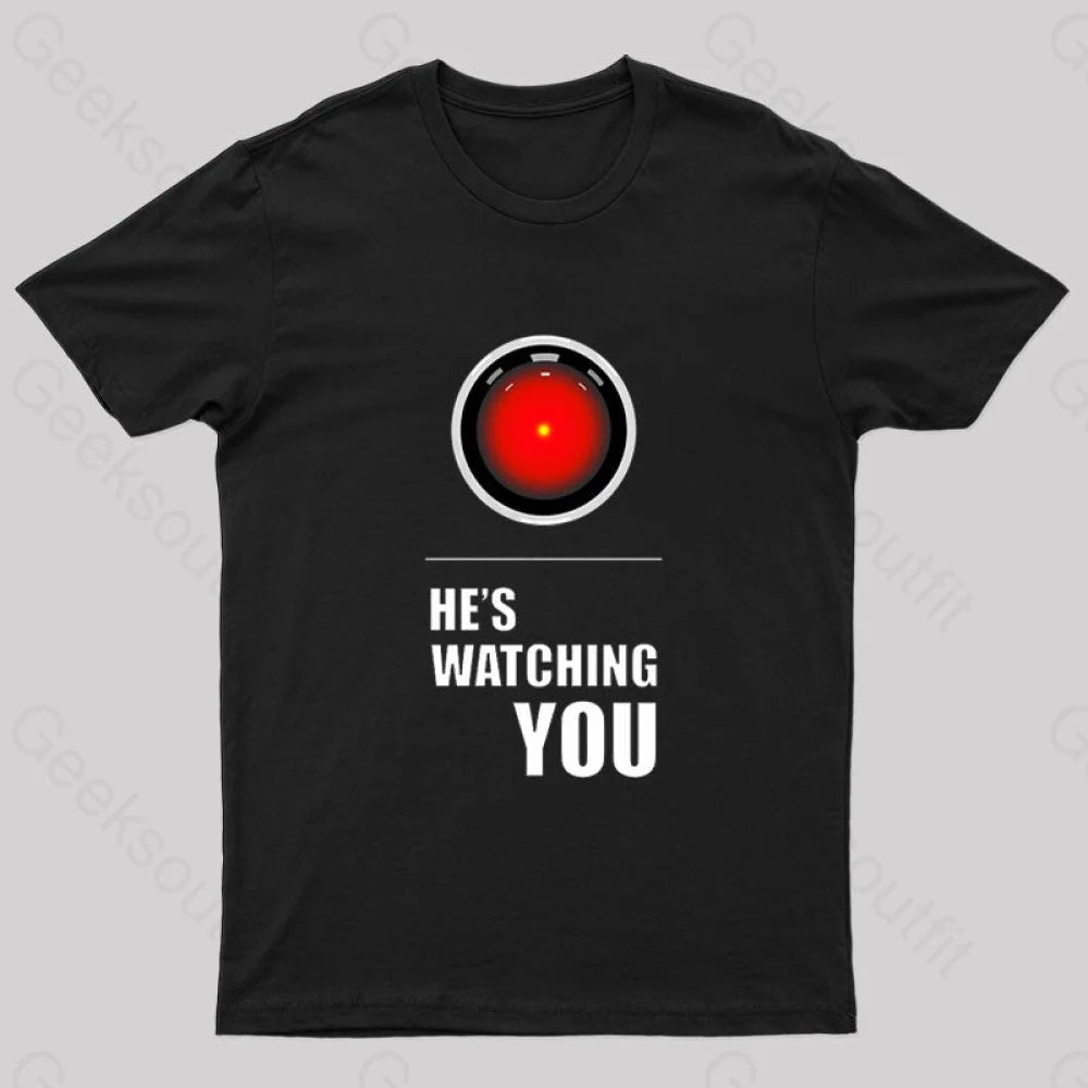 Hal Is Watching You Geek T-Shirt Black / S