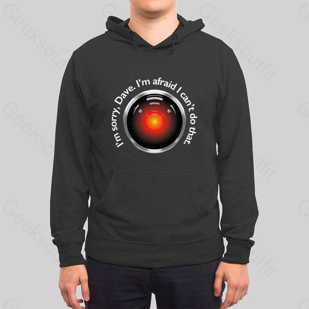 Hal Sorry Dave Quote Hoodie