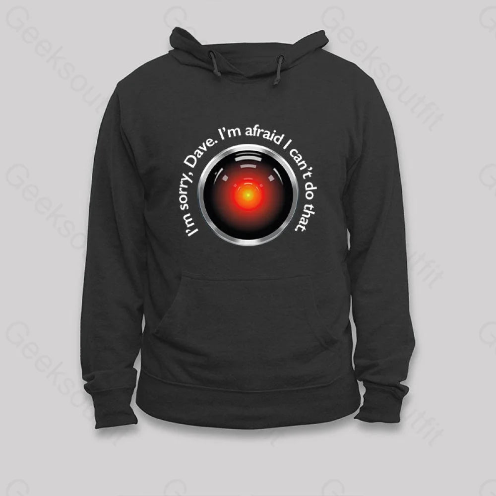 Hal Sorry Dave Quote Hoodie Black / S