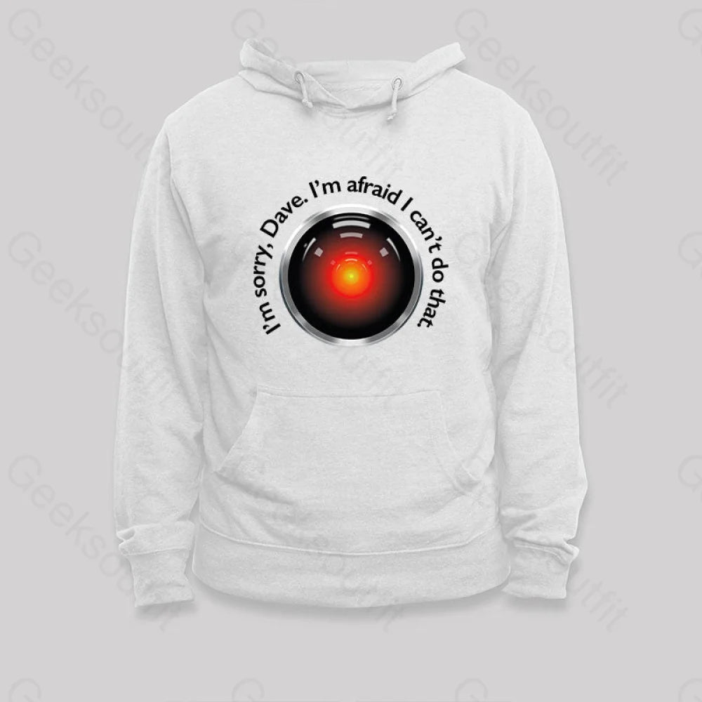 Hal Sorry Dave Quote Hoodie White / S