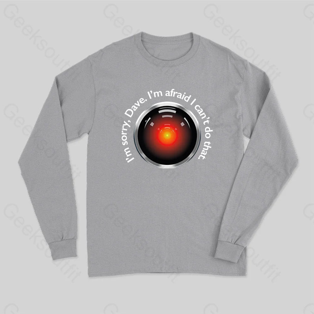 Hal Sorry Dave Quote Long Sleeve T-Shirt Grey / S