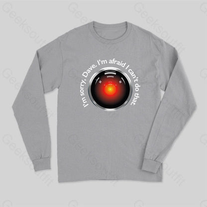 Hal Sorry Dave Quote Long Sleeve T-Shirt Grey / S