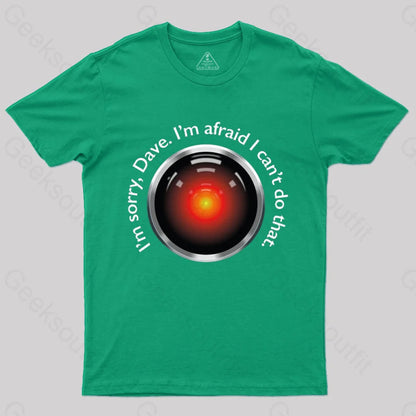 Hal ’Sorry Dave’ Quote T-Shirt Green / S