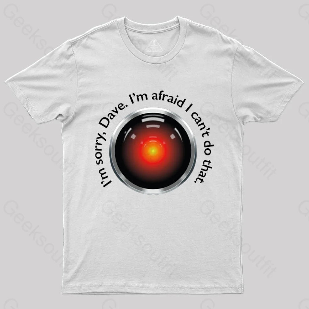 Hal ’Sorry Dave’ Quote T-Shirt White / S