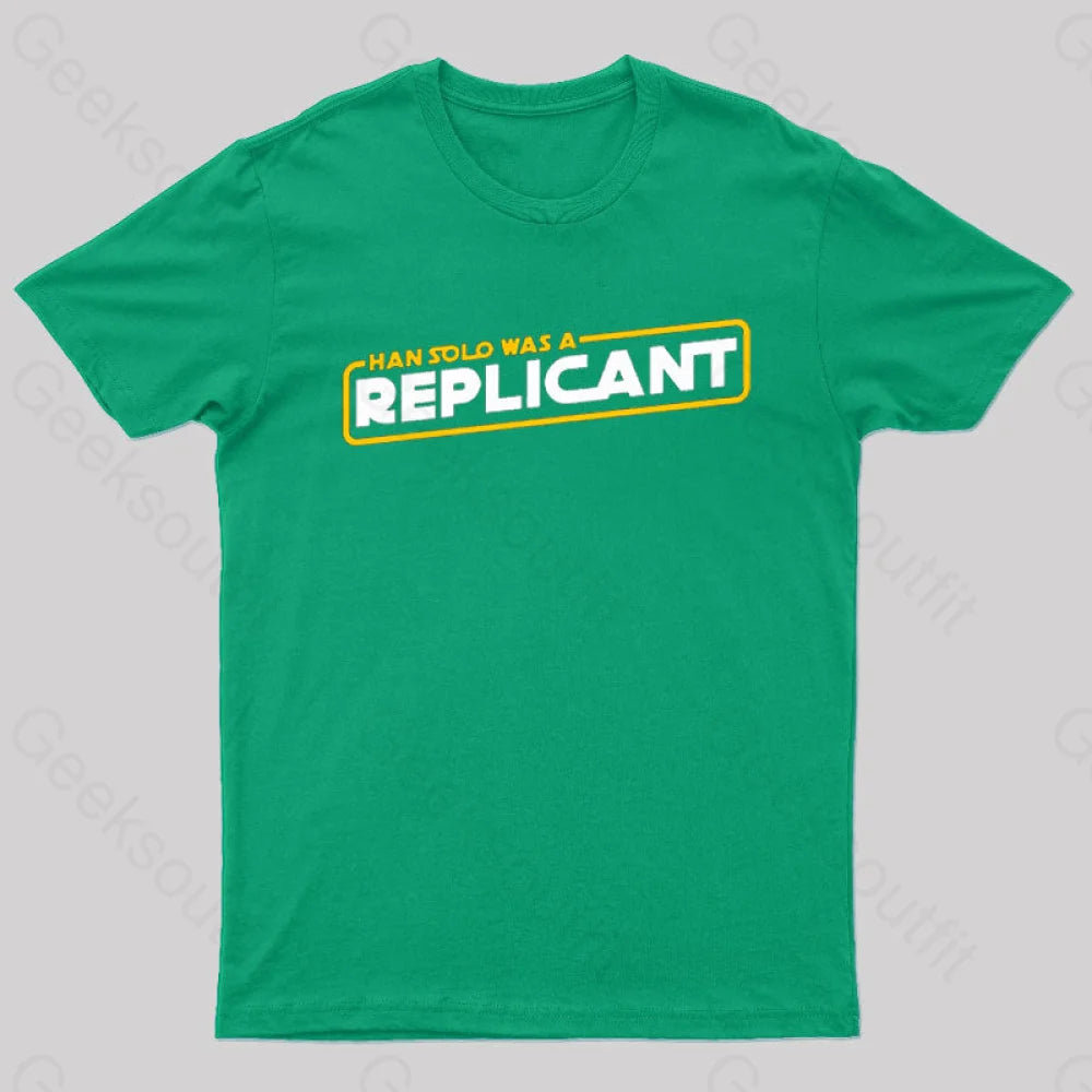 Han Solo Was A Replicant Geek T-Shirt Green / S