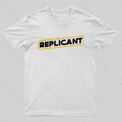 Han Solo Was A Replicant Geek T-Shirt White / S