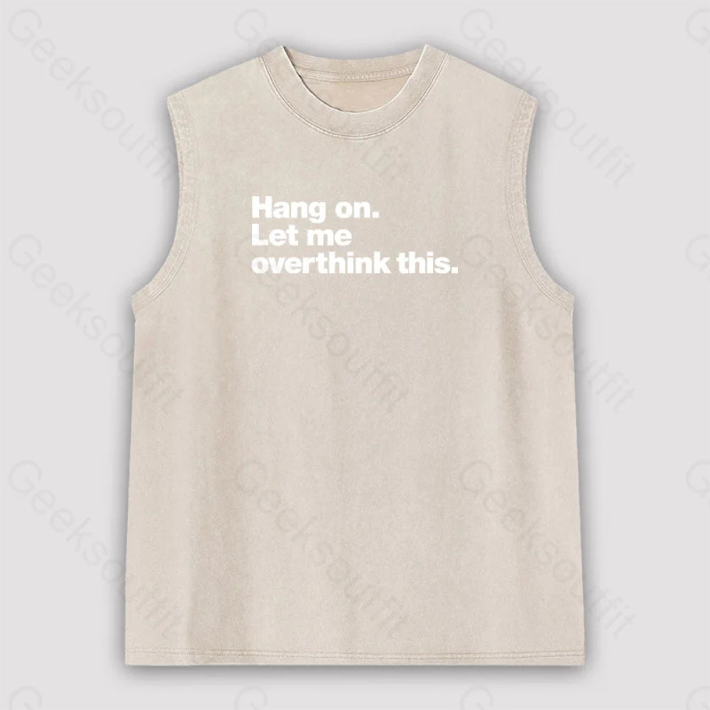 Hang On. Let Me Overthink This Unisex Washed Tank Apricot / S