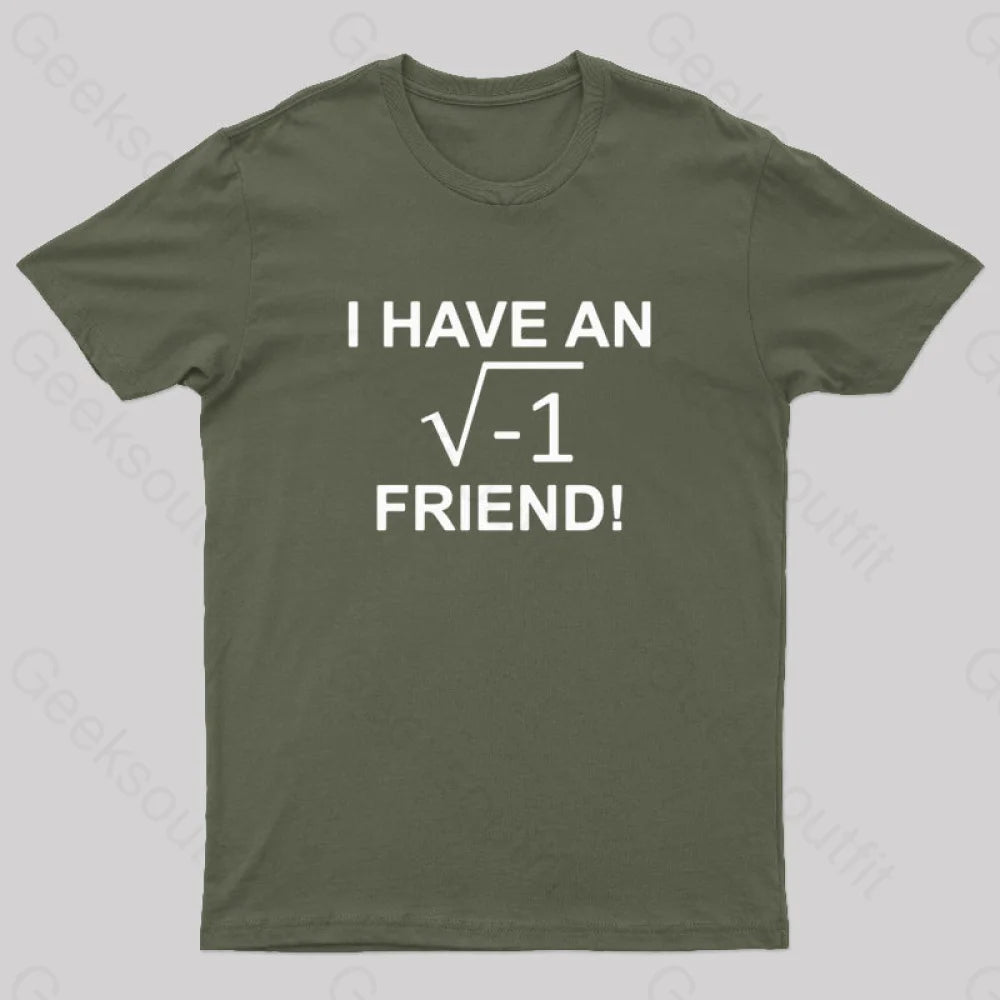 Have An Imaginary Friend Geek T-Shirt Army Green / S