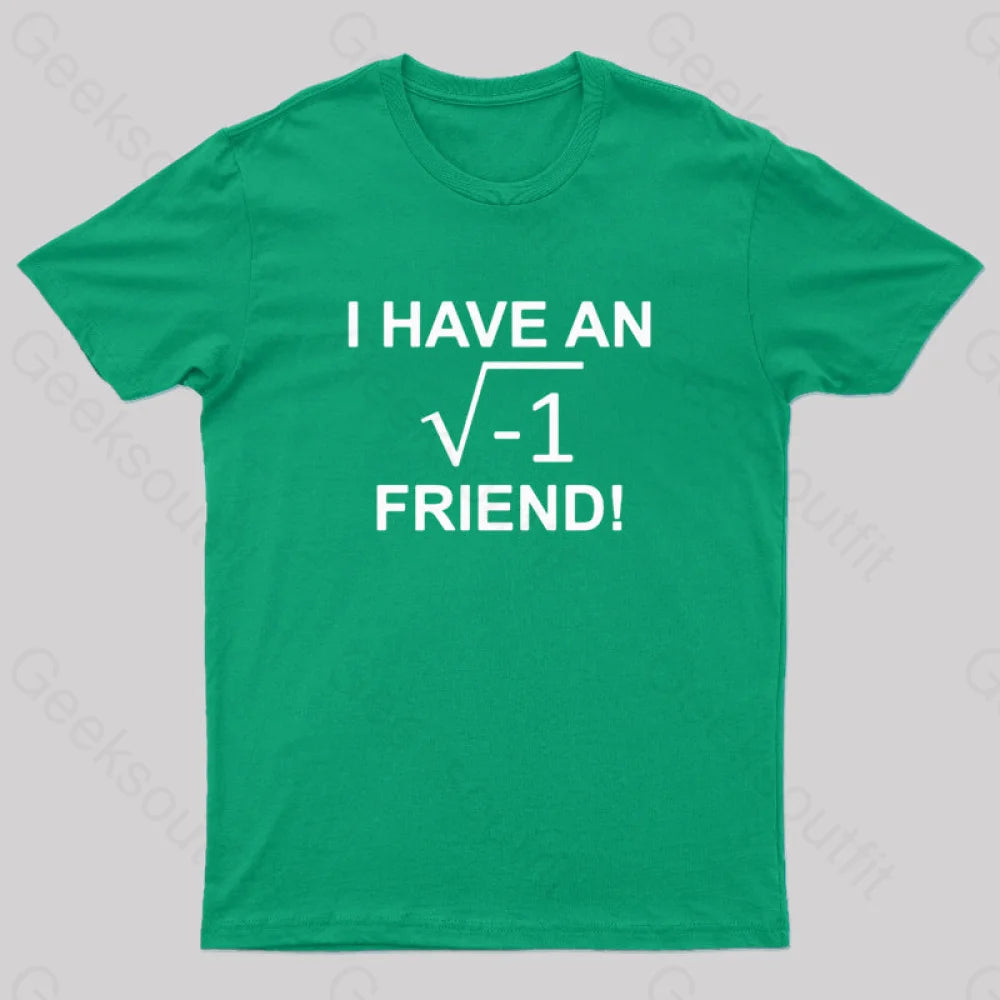 Have An Imaginary Friend Geek T-Shirt Green / S