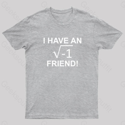 Have An Imaginary Friend Geek T-Shirt Grey / S