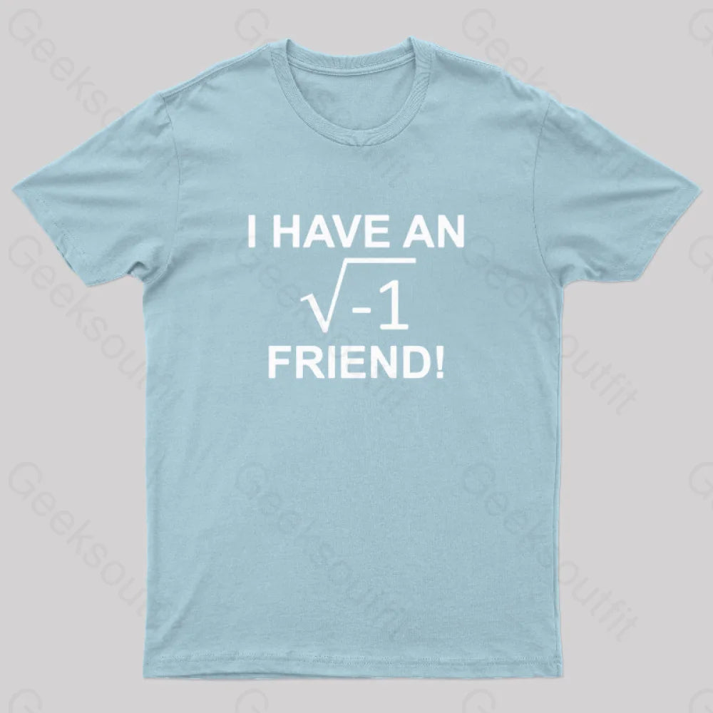 Have An Imaginary Friend Geek T-Shirt Light Blue / S