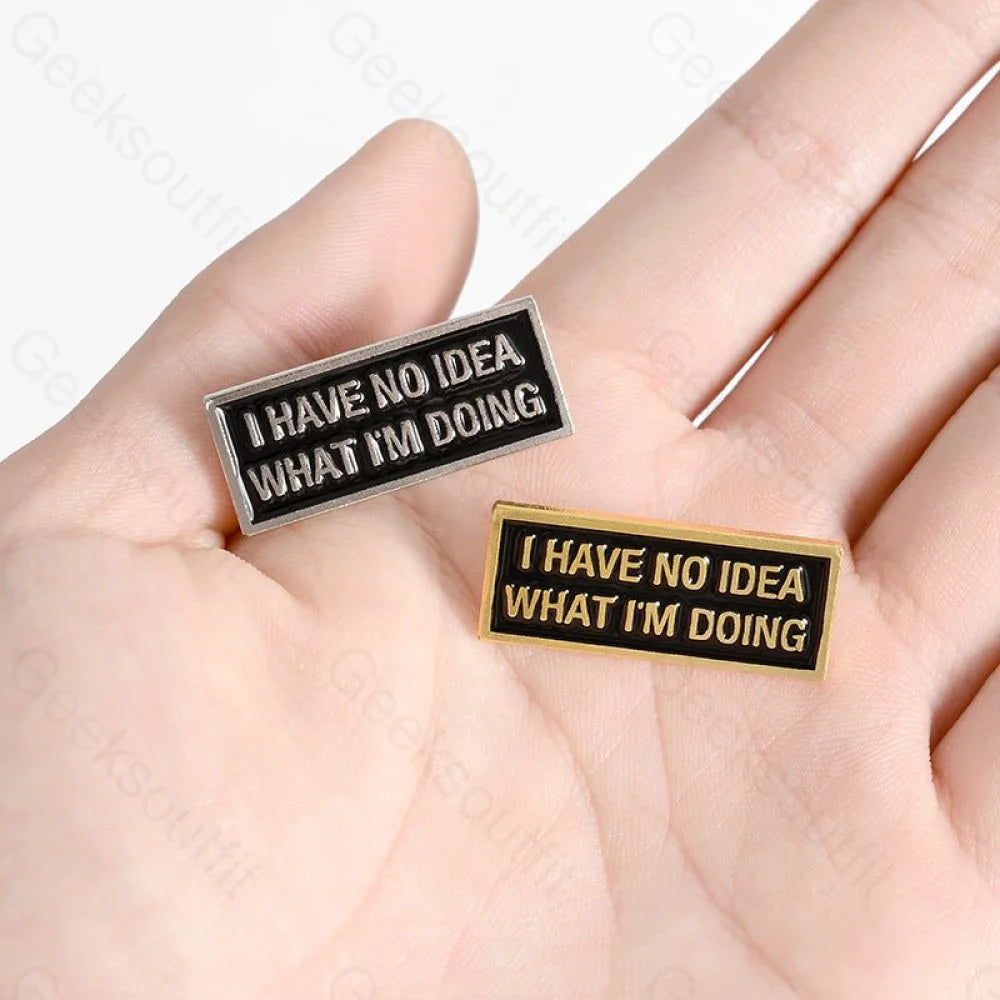 Have No Idea Enamel Pins - Geeksoutfit