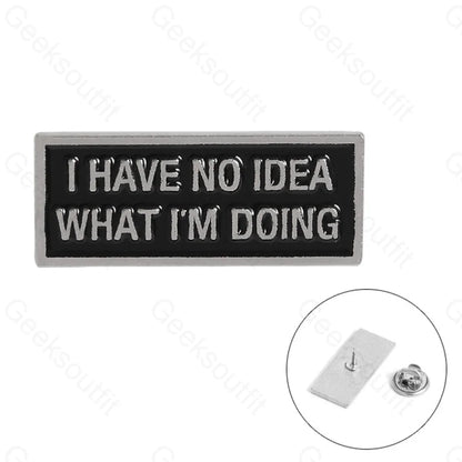 Have No Idea Enamel Pins - Geeksoutfit