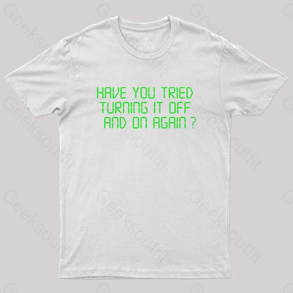 Have You Tried Turning It Off And On Again T-Shirt Army Green / S