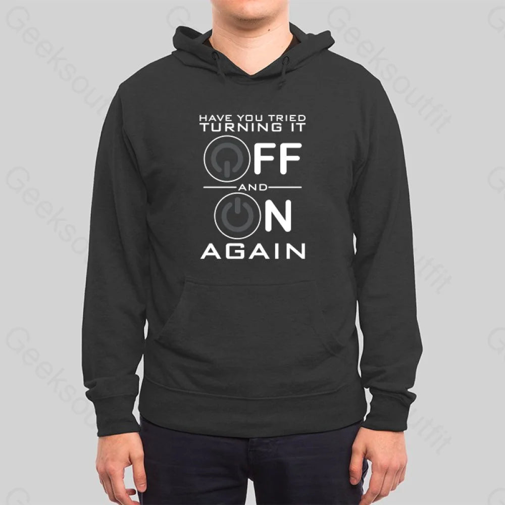 Have You Tried Turning it Off Hoodie - Geeksoutfit