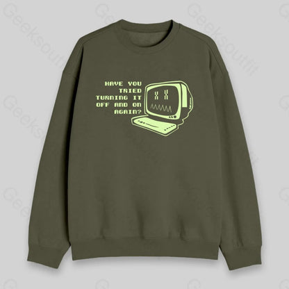 Have You Tried Turning it Off Sweatshirt - Geeksoutfit