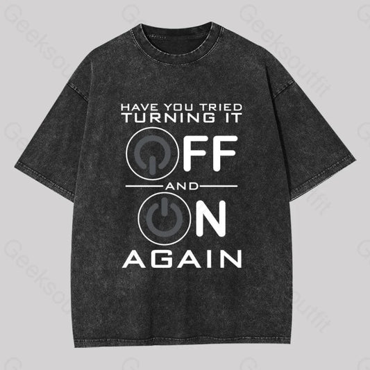 Have You Tried Turning It Off Washed T-Shirt Black / S