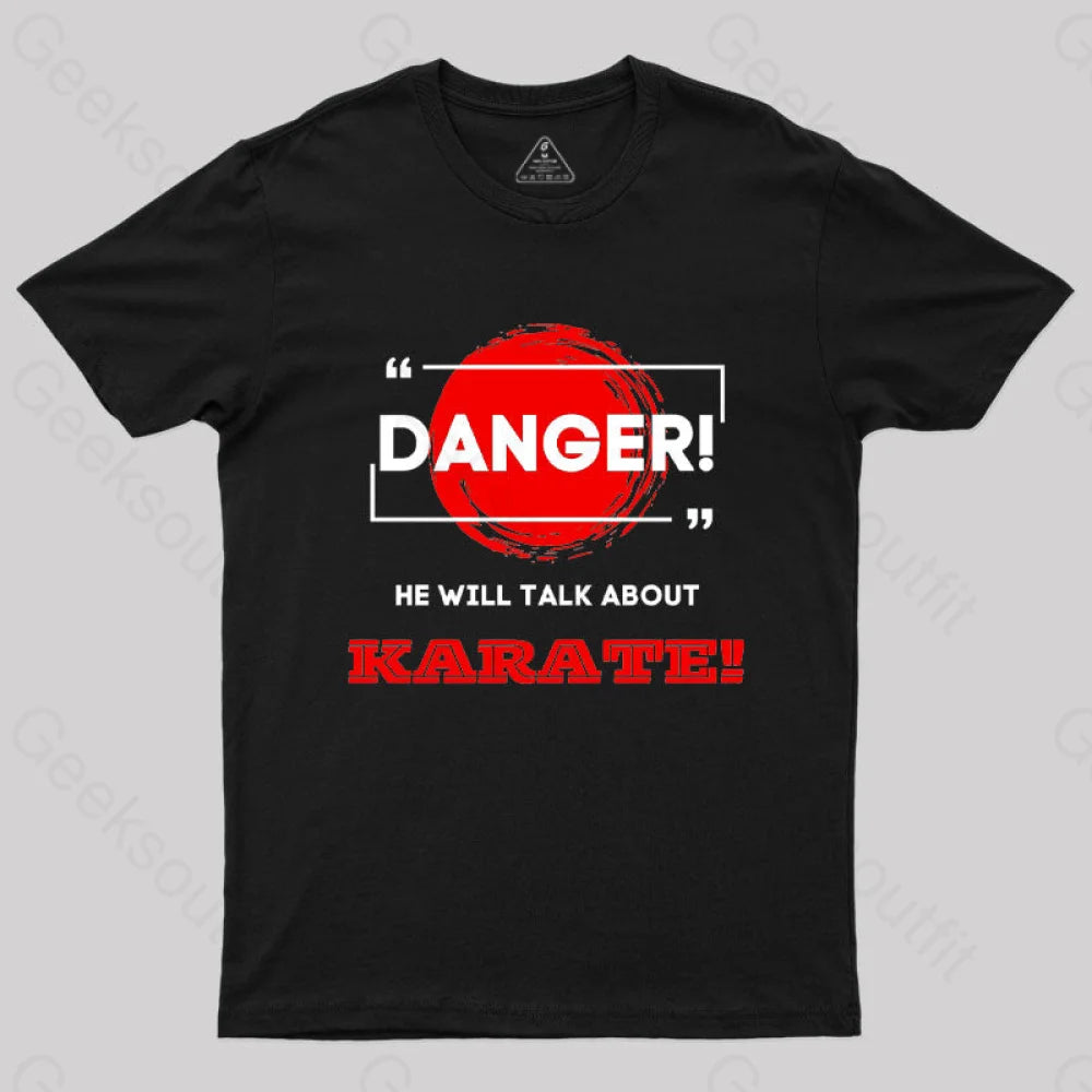 He Will Talk About Karate Geek T-Shirt Black / S