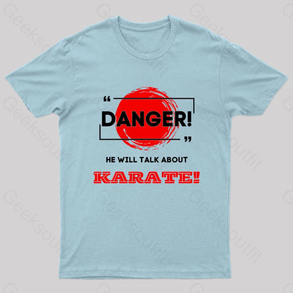 He Will Talk About Karate Geek T-Shirt Light Blue / S