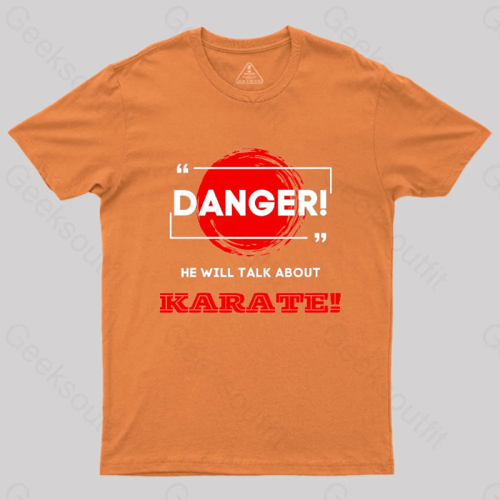 He Will Talk About Karate Geek T-Shirt Orange / S