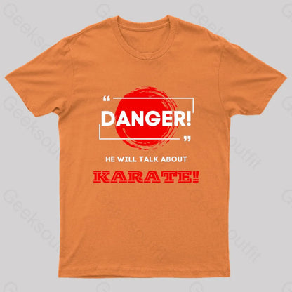 He Will Talk About Karate Geek T-Shirt Orange / S