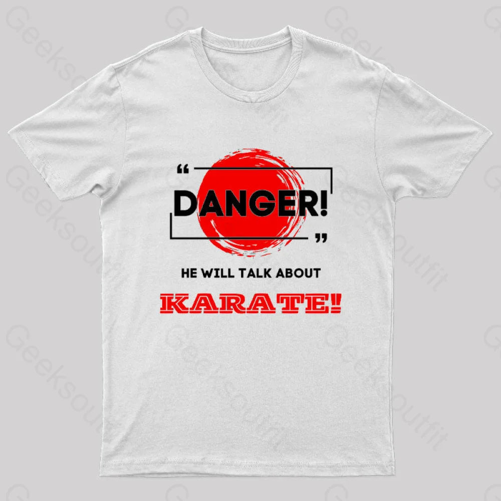 He Will Talk About Karate Geek T-Shirt White / S