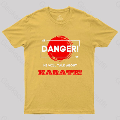 He Will Talk About Karate Geek T-Shirt Yellow / S