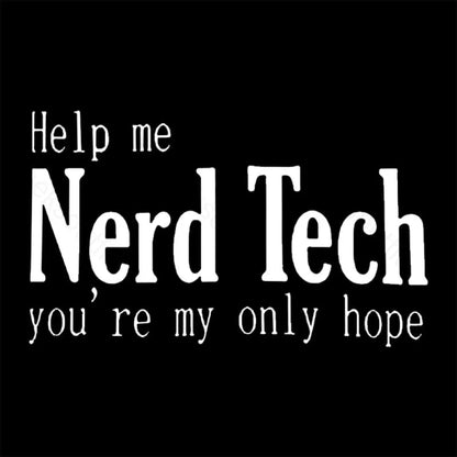 Help Me Nerd Tech You’re My Only Hope Geek T-Shirt