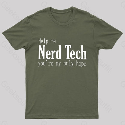 Help Me Nerd Tech You’re My Only Hope Geek T-Shirt Army Green / S