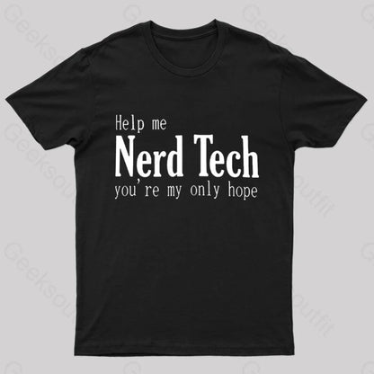 Help Me Nerd Tech You’re My Only Hope Geek T-Shirt Black / S