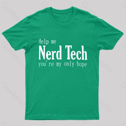 Help Me Nerd Tech You’re My Only Hope Geek T-Shirt Green / S