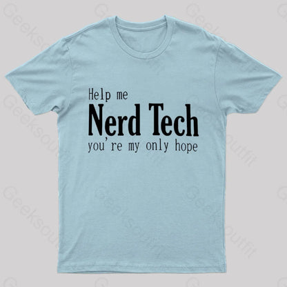 Help Me Nerd Tech You’re My Only Hope Geek T-Shirt Light Blue / S