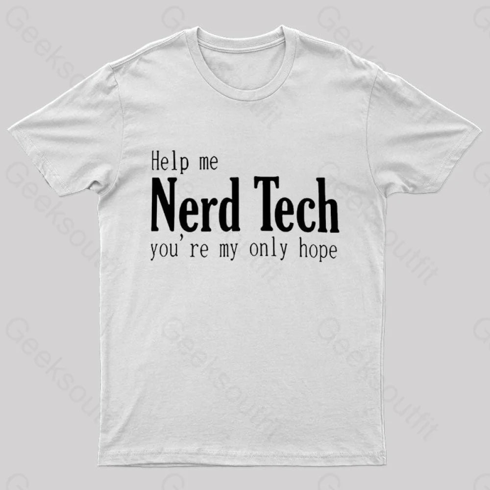 Help Me Nerd Tech You’re My Only Hope Geek T-Shirt White / S