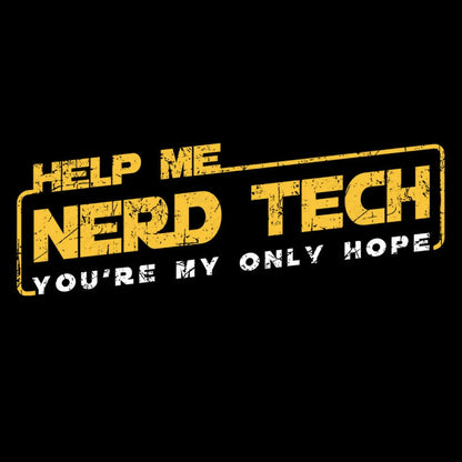 Help Me Nerd Tech You’re My Only Hope T-Shirt