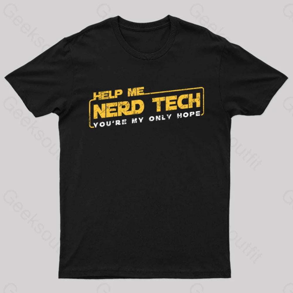 Help Me Nerd Tech You’re My Only Hope T-Shirt Black / S