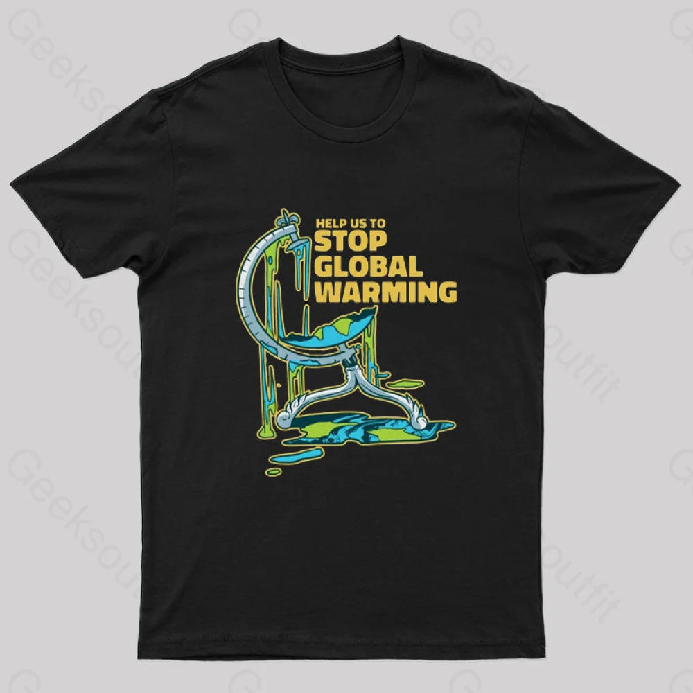 Help Us To Stop Global Warming T-Shirt Black / S