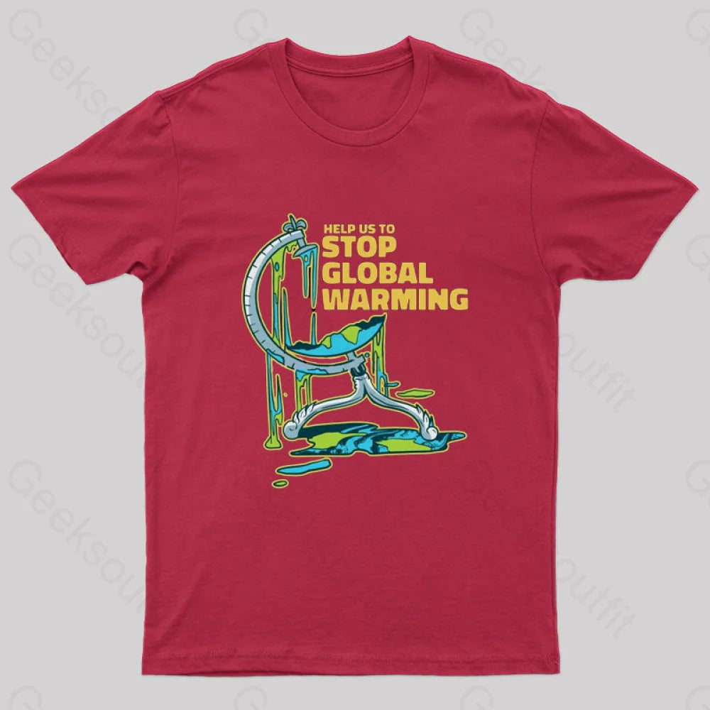 Help Us To Stop Global Warming T-Shirt Red / S