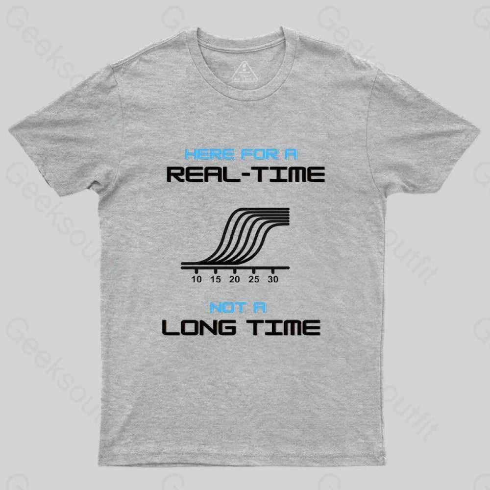 Here For A Real Time Not Long T-Shirt Grey / S