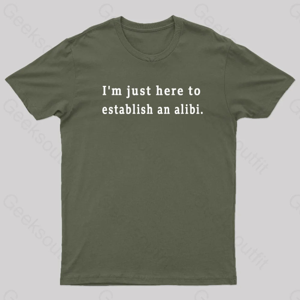 Here To Establish An Alibi Nerd T-Shirt Army Green / S