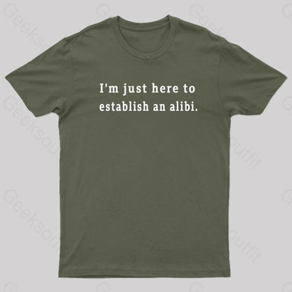 Here To Establish An Alibi Nerd T-Shirt Army Green / S