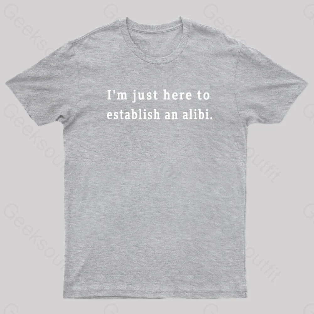 Here To Establish An Alibi Nerd T-Shirt Grey / S