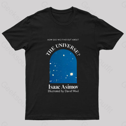 How Did We Find Out About The Universe Geek T-Shirt Black / S