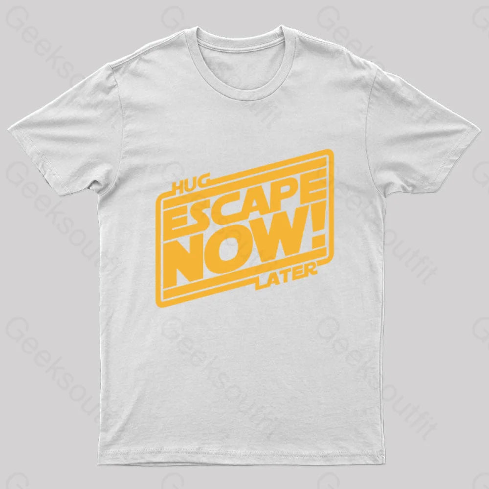 Hug Later Escape Now Nerd T-Shirt White / S