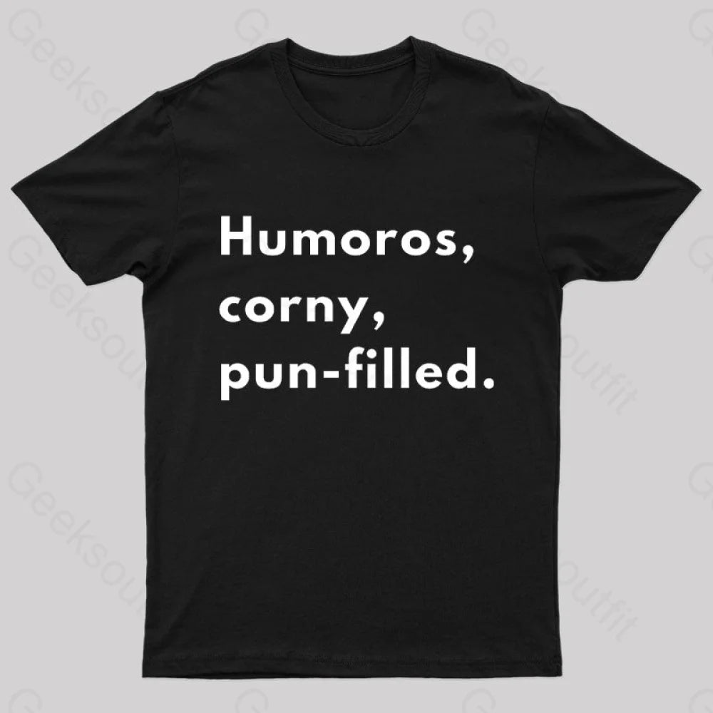 Humoros Corny Pun Filled Geek T-Shirt Black / S