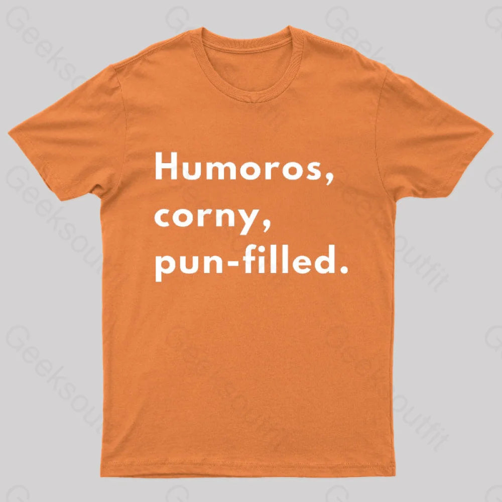 Humoros Corny Pun Filled Geek T-Shirt Orange / S