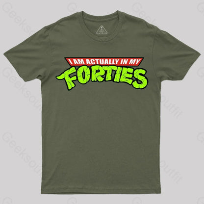 I Am Actually In My Forties T-Shirt Army Green / S